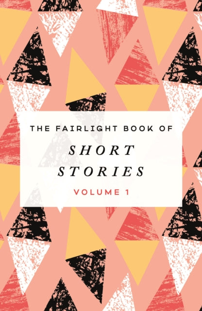 The Fairlight Book of Short Stories : (Volume 1)-9781912054688