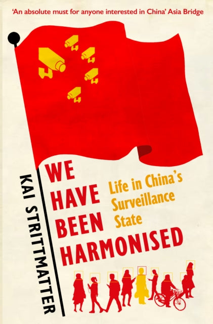 We have been harmonised : Life in China's Surveillance State-9781913083007