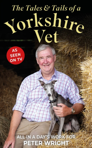 The Tales and Tails of a Yorkshire Vet : All in a Day's Work-9781914451782